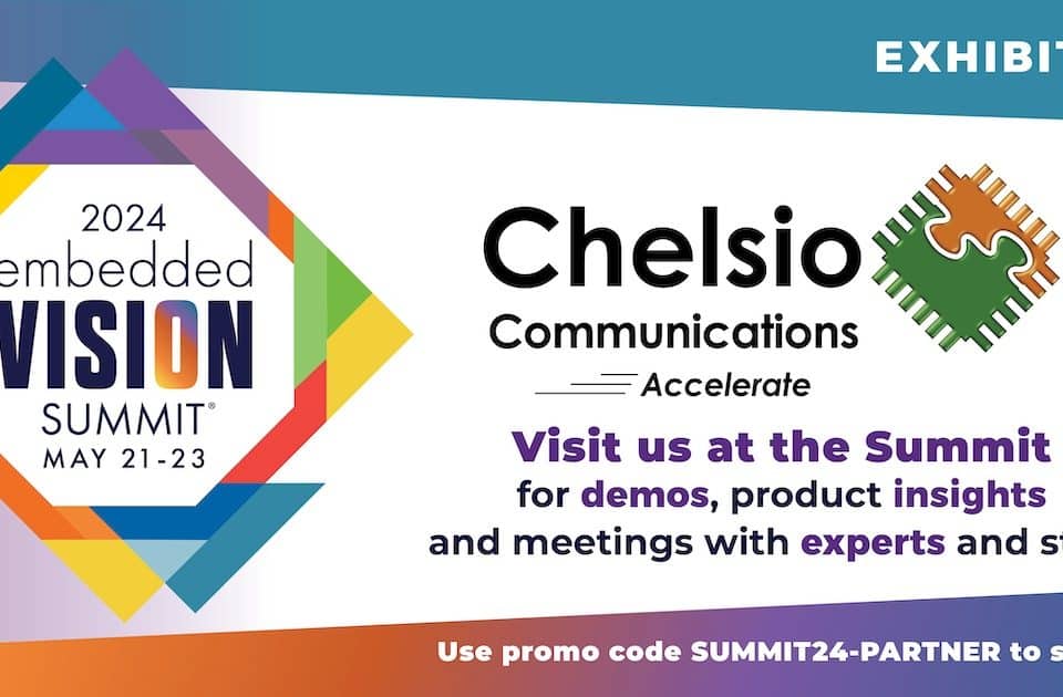 CHELSIO COMMUNICATIONS TO EXHIBIT AI-ENHANCED DPU INNOVATIONS AT THE EMBEDDED VISION SUMMIT 2024